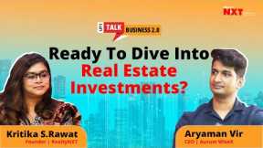 Unlocking Real Estate Investments With Aryaman Vir On Let's Talk Business