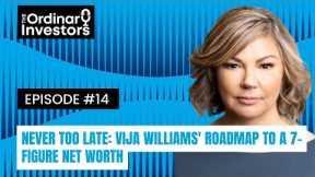 Never Too Late: Vija Williams' Roadmap to a 7-Figure Net Worth