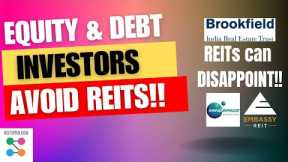 Why invest in REIT if return not great. Equity & Debt investor beware, Its a very different product.