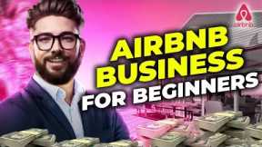 How to Start Your Airbnb Business from SCRATCH! (COMPLETE GUIDE)