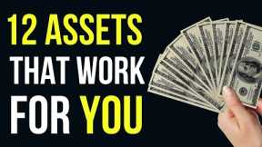 12 ASSETS THAT WORK FOR YOU!