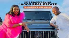 Inside The Mind Of A Young Nigerian Billionaire Real Estate Developer | 30 Minutes With Nola Adetola
