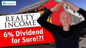 Realty Income – 6% Dividend for Sure!?!