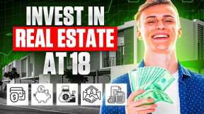 How to Invest in Real Estate at 18 (5 SECRETS)