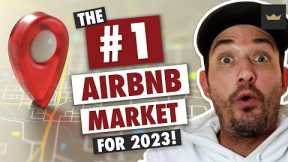 2023’s HOTTEST Short Term Rental Market (BEST AIRBNB MARKETS REVEALED!)