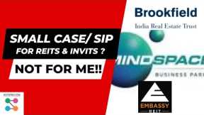 Can I do / how to do small case investing and SIP in REITs InvITs? Embassy mindspace Brookfield