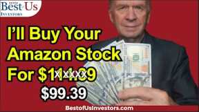 I'll Pay You $99.39 Per Share For Your Amazon Stock This Week - I Did More Research