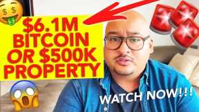 $6.1M BITCOIN OR $500K PROPERTY?!