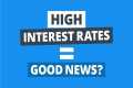 Why Rising Interest Rates Are Good