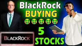 5 Stocks BlackRock is BUYING NOW!