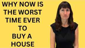 NOW is the WORST Time EVER to Buy a House!  Buy vs Rent Analysis