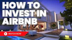 How to Start Investing in Airbnb Properties
