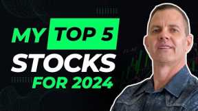My Top 5 Stocks For 2024!
