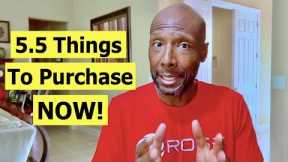 5.5 Things You Need To Purchase NOW Before It's To Late
