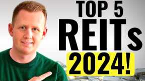 Top 5 BEST REITs for 2024! | Dividend Investing
