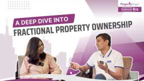 Discover Fractional Property Ownership in India | PropertyAngel Podcast Ep4