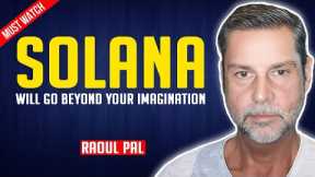 Raoul Pal: Solana will go beyond your imagination in 2024
