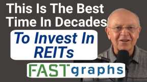 This Is The Best Time In Decades To Invest In REITs | FAST Graphs