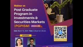 Webinar recording on Post Graduate Program in Investments & Securities Markets (PGPISM)