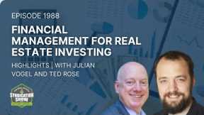 Financial Management For Real Estate Investing | Highlights Julian Vogel & Ted Rose