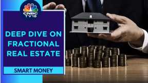 Fractional Ownership: Is Fractional Ownership Of Real Estate Safe? | Smart Money | CNBC TV18