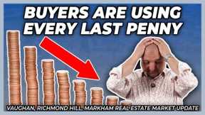 Buyers Are Using Every Last Penny To Purchase (York Region Real Estate Market Update)