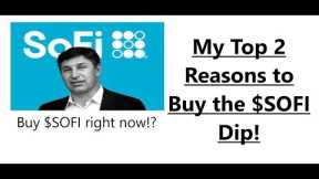 SoFi: My Top 2 Reasons to Buy the $SOFI dip right now!