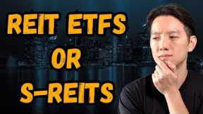 REIT ETFs vs S-REITs | Are S-REITs a better choice?