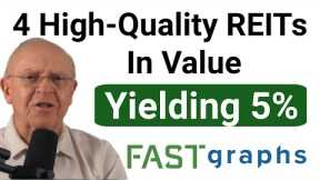 4 High-Quality REITs In Value Yielding 5% | FAST Graphs