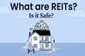 What are REITs? Is it Safe ?