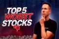 Top 5 Worst Stocks