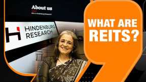 SEBI Vs Hindenburg: What Are REITs And The Controversy Around Them?