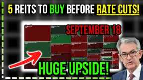 Buy THESE 5 REITs Before September 18th! REIT RALLY!