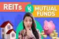 REITs vs Mutual Funds: Which Is