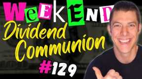 Weekend Dividend Communion #129