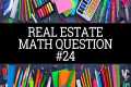 Real Estate Math Question #24 -