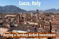 Lucca, Italy buying an AirBnB Turnkey 