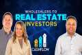 Wholesalers to Real Estate Investors: 