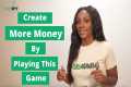 Create More Money By Playing This Game