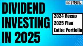 Complete Dividend Growth Portfolio Reveal and 2025 Investing Plan