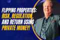 Flipping Properties: Risk, Regulation,