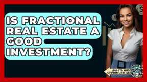 Is Fractional Real Estate A Good Investment? - AssetsandOpportunity.org