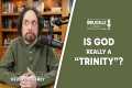 BCP #68 | Is the Trinity Actually a