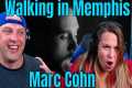 reaction to Marc Cohn - Walking in