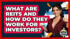 What Are REITs And How Do They Work For Investors? - Home Investing Experts