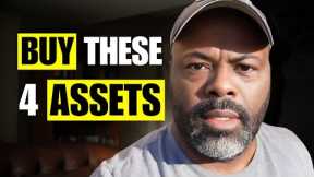 Buy These 4 Assets and NEVER Sell (Get Rich in 2025)