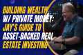 Building Wealth With Private Money: