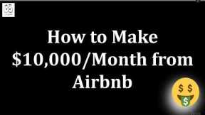 How to Make $10,000/Month with Airbnb - Step by Step