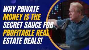 Why Private Money Is the Secret Sauce for Profitable Real Estate Deals