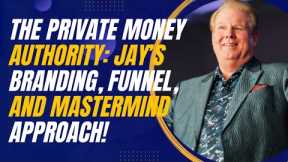 The Private Money Authority: Jay Conner’s Branding, Funnel, and Mastermind Approach